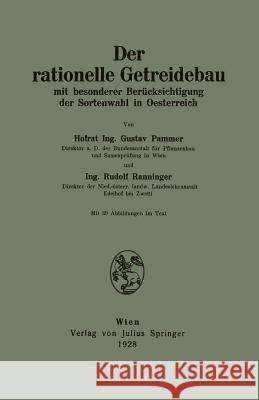 Der Rationelle Getreidebau: Mit Besonderer Berücksichtigung Der Sortenwahl in Oesterreich Pammer, Gustav 9783709195604 Springer