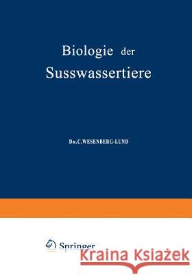 Biologie Der Süsswassertiere: Wirbellose Tiere Wesenberg-Lund, C. 9783709195635 Springer