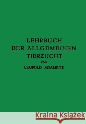 Lehrbuch Der Allgemeinen Tierzucht Leopold Adametz 9783709195659 Springer