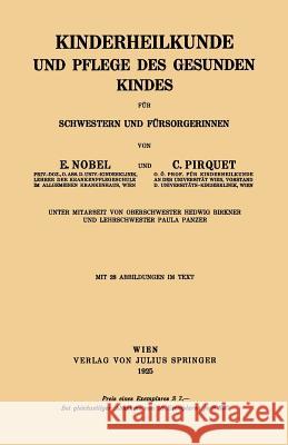 Kinderheilkunde Und Pflege Des Gesunden Kindes Für Schwestern Und Fürsorgerinnen Nobel, E. 9783709196243 Springer