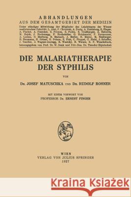 Die Malariatherapie Der Syphilis Josef Matuschka Rudolf Rosner Ernest Finger 9783709196298 Springer
