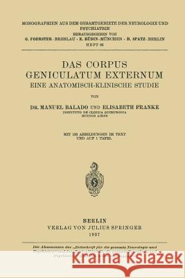 Das Corpus Geniculatum Externum Eine Anatomisch-Klinische Studie Manuel Balado Elisabeth Franke 9783709196359 Springer