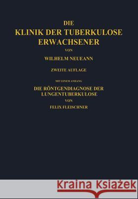 Die Klinik Der Tuberkulose Erwachsener W. Neumann Na Fleischner 9783709196373