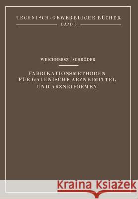 Fabrikationsmethoden Für Galenische Arzneimittel Und Arzneiformen Weichherz, J. 9783709196489 Springer