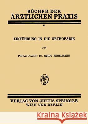 Einführung in Die Orthopädie Engelmann, Guido 9783709196564 Springer