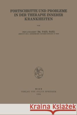 Fortschritte Und Probleme in Der Therapie Innerer Krankheiten Paul Saxl 9783709197066