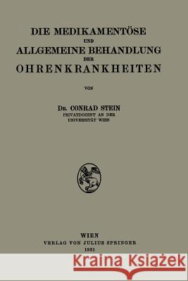 Die Medikamentöse Und Allgemeine Behandlung Der Ohrenkrankheiten Stein, Conrad 9783709197097