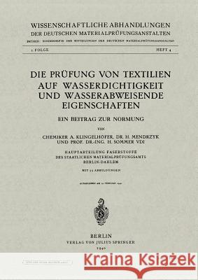 Die Prüfung Von Textilien Auf Wasserdichtigkeit Und Wasserabweisende Eigenschaften: Ein Beitrag Zur Normung Klingelhöfer, A. 9783709197202