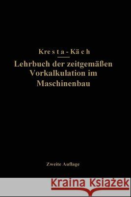 Lehrbuch Der Zeitgemäßen Vorkalkulation Im Maschinenbau Kresta, Na 9783709197257 Springer
