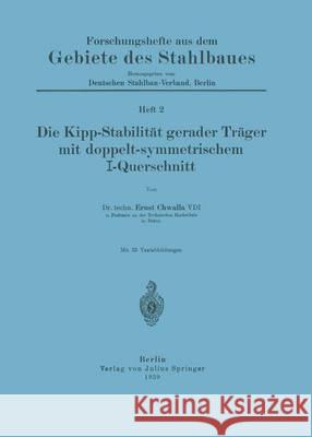 Die Kipp-Stabilität Gerader Träger Mit Doppelt-Symmetrischem I-Querschnitt: Heft 2 Chwalla, Ernst 9783709197356 Springer