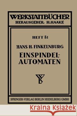 Die Wirtschaftliche Verwendung Von Einspindelautomaten Finkelnburg, Hans H. 9783709197387 Springer