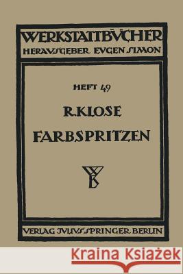 Farbspritzen: Verfahren, Stoffe Und Einrichtungen Klose, R. 9783709197547 Springer