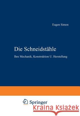 Die Schneidstähle: Ihre Mechanik, Konstruktion U. Herstellung Simon, Eugen 9783709197752