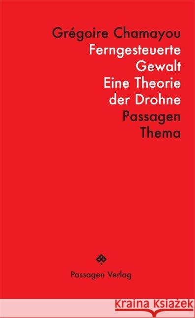 Ferngesteuerte Gewalt : Eine Theorie der Drohne Chamayou, Grégoire 9783709201336 Passagen Verlag