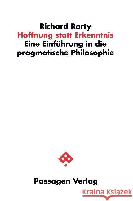 Hoffnung statt Erkenntnis : Eine Einführung in die pragmatische Philosophie Rorty, Richard 9783709202739