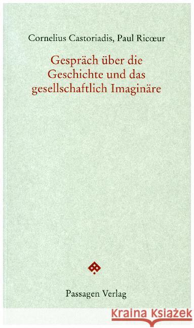 Gespräch über die Geschichte und das gesellschaftlich Imaginäre Castoriadis, Cornelius; Ricoeur, Paul 9783709203231