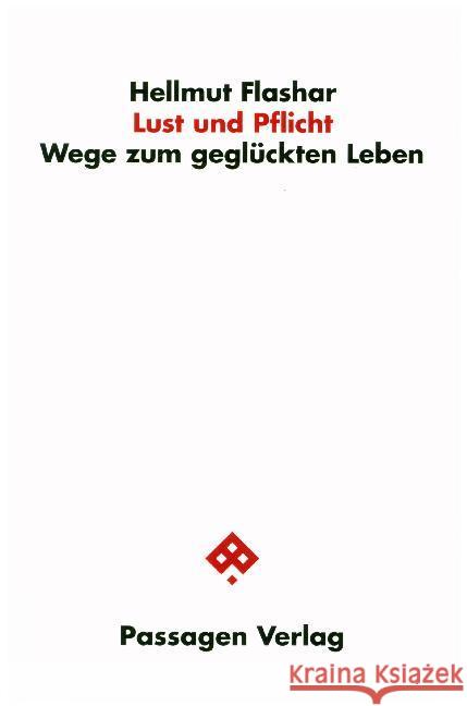 Lust und Pflicht : Wege zum geglückten Leben Flashar, Hellmut 9783709203521