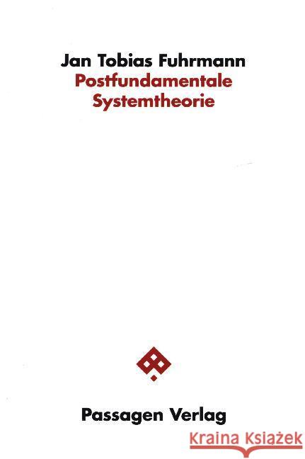 Postfundamentale Systemtheorie Fuhrmann, Jan Tobias 9783709203866 Passagen Verlag