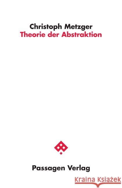 Theorie der Abstraktion Metzger, Christoph 9783709204306