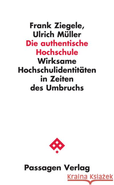 Die authentische Hochschule Ziegele, Frank, Müller, Ulrich 9783709205891