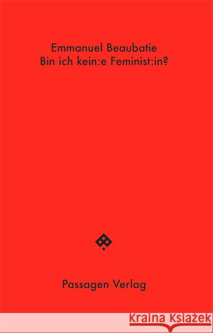 Bin ich kein:e Feminist:in? Beaubatie, Emmanuel 9783709205990 Passagen Verlag