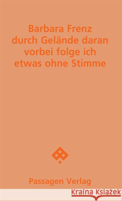durch Gelände daran vorbei folge ich etwas ohne Stimme Frenz, Barbara 9783709206188