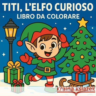 Titi, l'elfo curioso - Libro da colorare Chris Martin 9783709311974