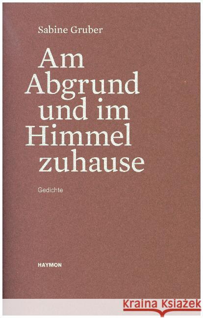 Am Abgrund und im Himmel zuhause : Gedichte Gruber, Sabine 9783709934418 Haymon Verlag