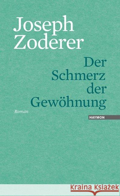 Der Schmerz der Gewöhnung Zoderer, Joseph 9783709934500 Haymon Verlag