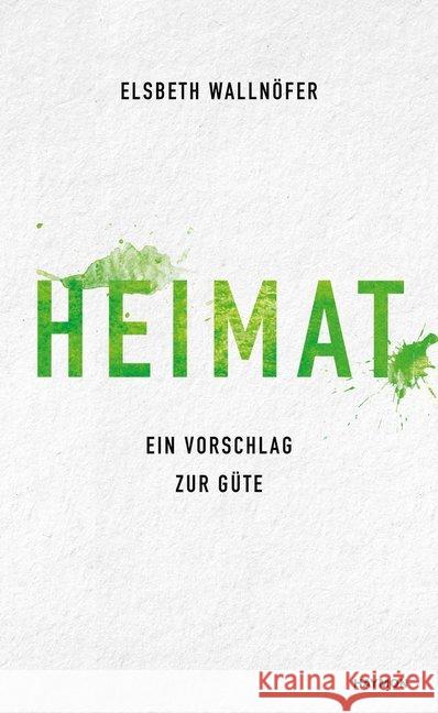 Heimat : Ein Vorschlag zur Güte Wallnöfer, Elsbeth 9783709934555 Haymon Verlag