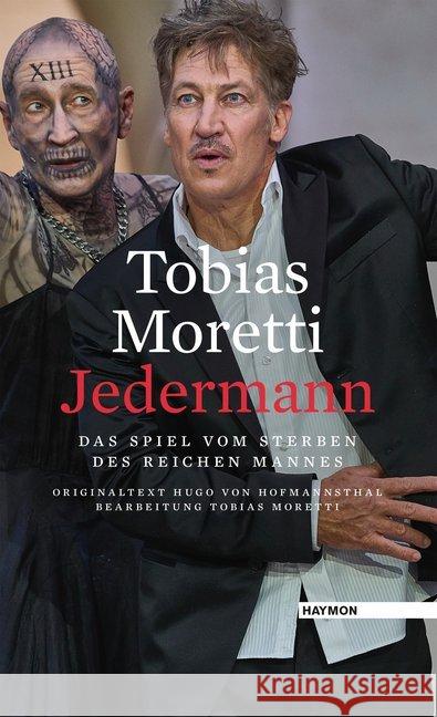 Tobias Moretti - Jedermann : Das Spiel vom Sterben des reichen Mannes Hofmannsthal, Hugo von 9783709934685 Haymon Verlag