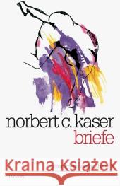 Briefe Kaser, Norbert C. 9783709970140 Haymon Verlag