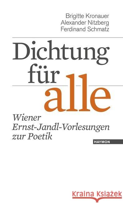 Dichtung für alle : Wiener Ernst-Jandl-Vorlesungen zur Poetik Kronauer, Brigitte; Nitzberg, Alexander; Schmatz, Ferdinand 9783709970683