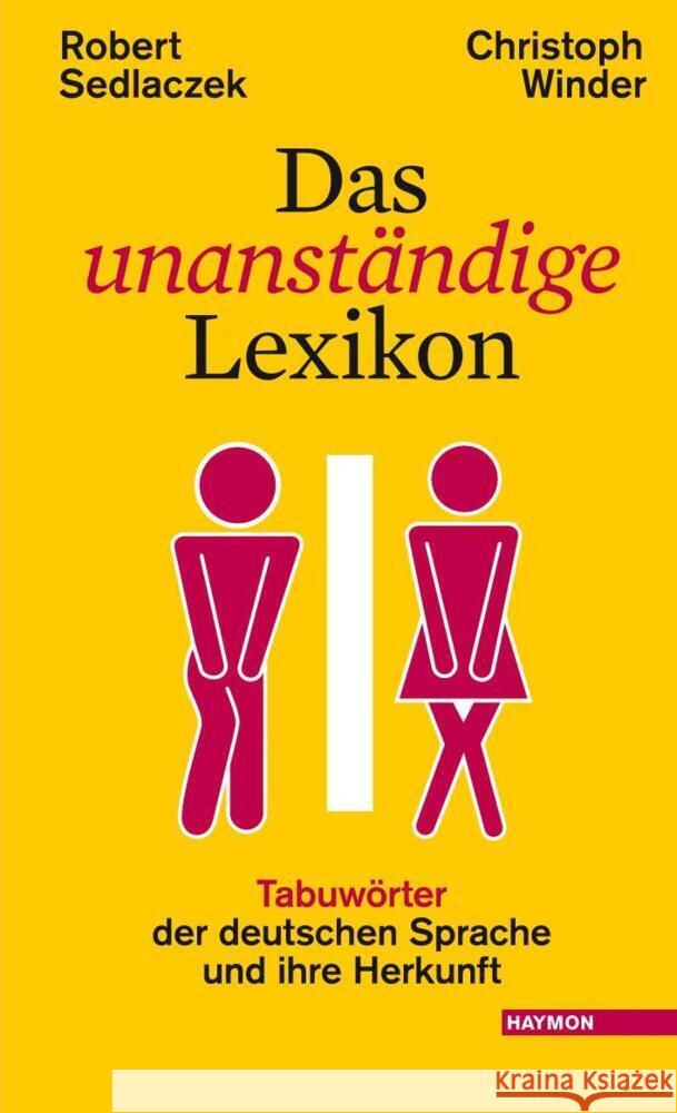 Das unanständige Lexikon : Tabuwörter der deutschen Sprache und ihre Herkunft Sedlaczek, Robert; Winder, Christoph 9783709971369 Haymon Verlag