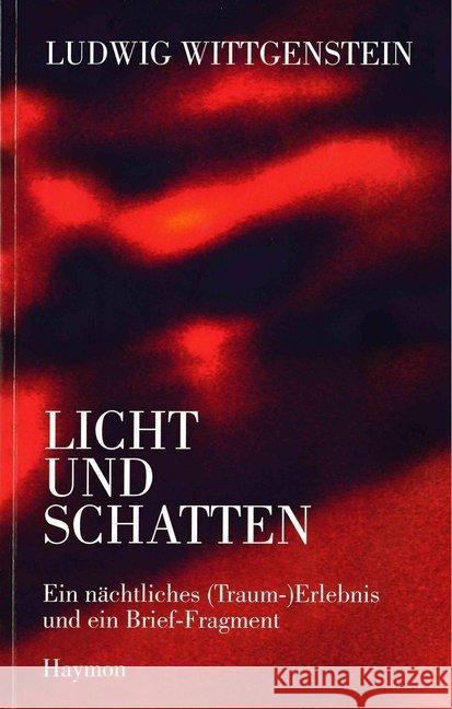 Ludwig Wittgenstein - Licht und Schatten : Ein nächtliches (Traum-) Erlebnis und ein Brief-Fragment Wittgenstein, Ludwig 9783709971642