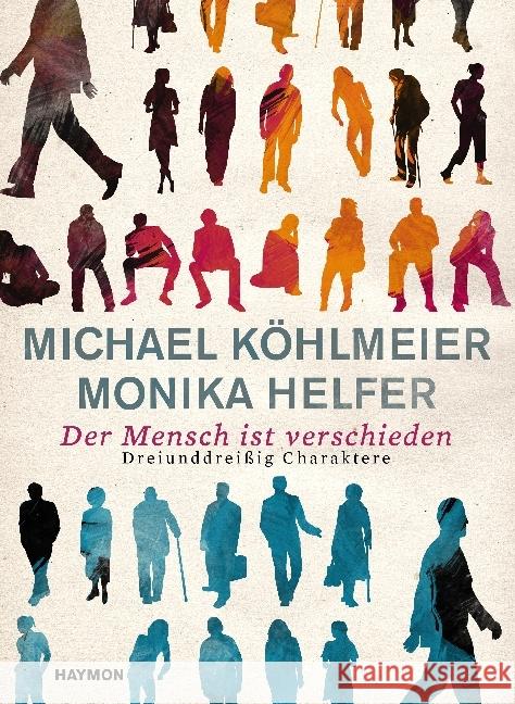 Der Mensch ist verschieden : Dreiunddreißig Charaktere Köhlmeier, Michael; Helfer, Monika 9783709972694 Haymon Verlag