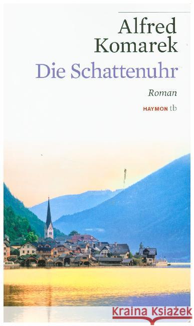 Die Schattenuhr : Roman Komarek, Alfred 9783709978108 Haymon Verlag