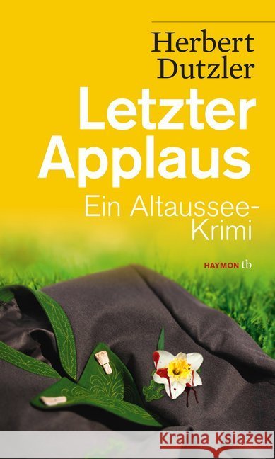 Letzter Applaus : Ein Altaussee-Krimi Dutzler, Herbert 9783709978207 Haymon Verlag