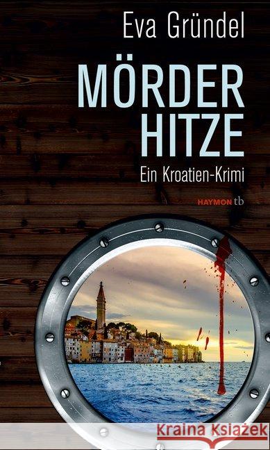 Mörderhitze : Ein Kroatien-Krimi Gründel, Eva 9783709978221