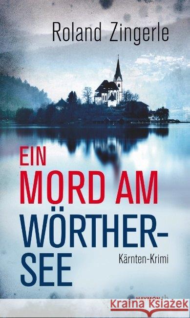 Ein Mord am Wörthersee : Kärnten-Krimi Zingerle, Roland 9783709978276 Haymon Verlag