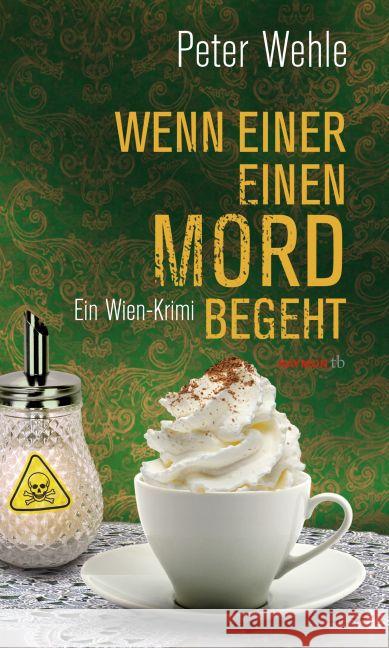 Wenn einer einen Mord begeht : Ein Wien-Krimi Wehle, Peter 9783709978436 Haymon Verlag