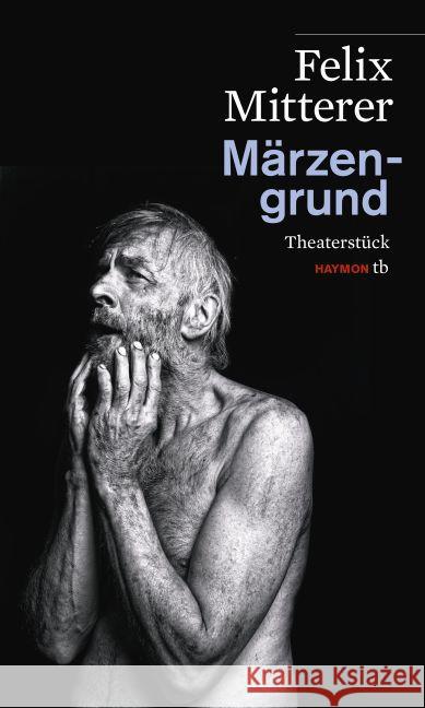 Märzengrund : Theaterstück Mitterer, Felix 9783709978498 Haymon Verlag