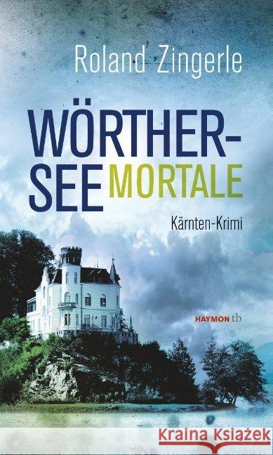 Wörthersee mortale : Kärnten-Krimi Zingerle, Roland 9783709978580 Haymon Verlag