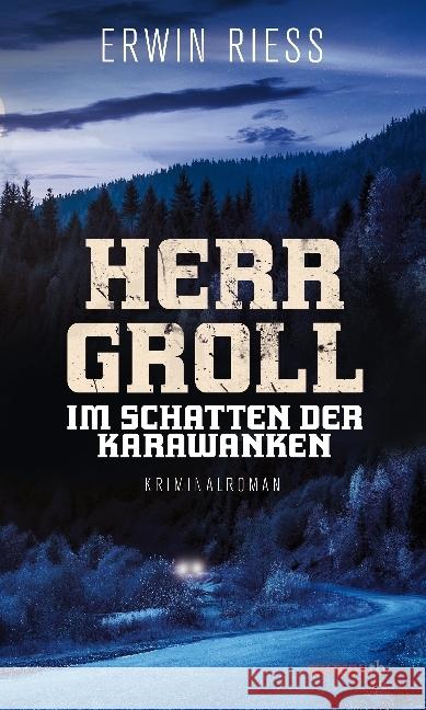 Herr Groll im Schatten der Karawanken : Kriminalroman Riess, Erwin 9783709978689 Haymon Verlag