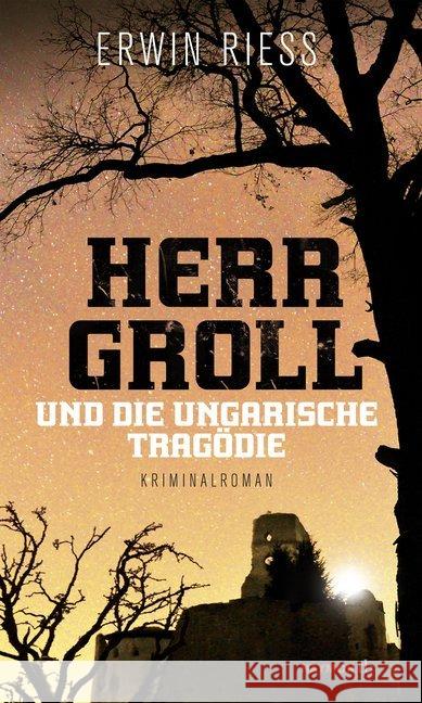 Herr Groll und die ungarische Tragödie : Kriminalroman Riess, Erwin 9783709978702 Haymon Verlag