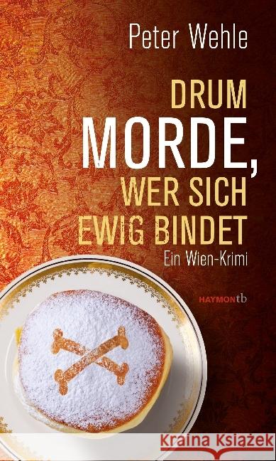 Drum morde, wer sich ewig bindet : Ein Wien-Krimi Wehle, Peter 9783709978771 Haymon Verlag