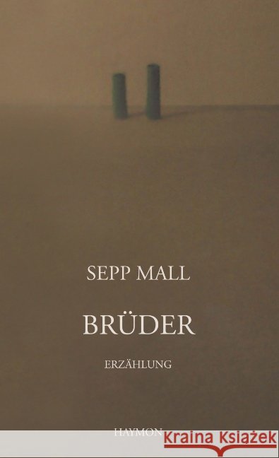 Brüder : Erzählung Mall, Sepp 9783709978788