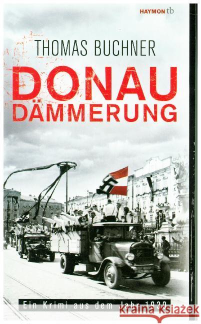 Donaudämmerung : Ein Krimi aus dem Jahr 1939 Buchner, Thomas 9783709978849