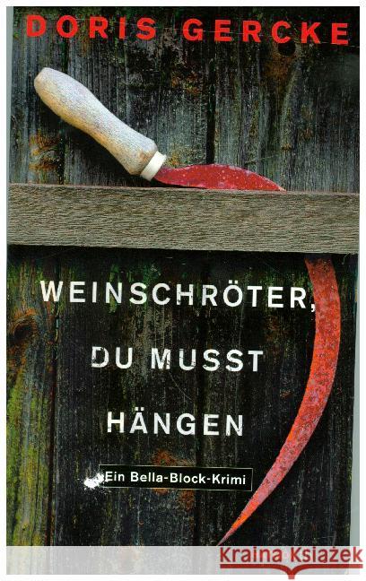 Weinschröter, du musst hängen : Ein Bella-Block-Krimi Gercke, Doris 9783709979051 Haymon Verlag