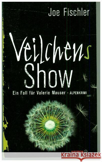 Veilchens Show : Ein Fall für Valerie Mauser. Alpenkrimi Fischler, Joe 9783709979075 Haymon Verlag